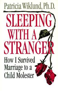Paperback Sleeping with a Stranger: How I Survived Marriage to a Child Molester Book