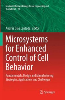 Paperback Microsystems for Enhanced Control of Cell Behavior: Fundamentals, Design and Manufacturing Strategies, Applications and Challenges Book