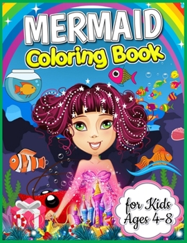 Mermaid Coloring Book for Kids Ages 4-8: Magical Mermaid Coloring Books for Girls Ages 4-8, Adorable and Various Unique Design of Coloring Book Perfectly for Girls