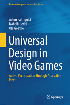 Hardcover Universal Design in Video Games: Active Participation Through Accessible Play Book