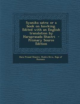 Paperback Syanika Satra: Or a Book on Hawking. Edited with an English Translation by Haraprasada Shastri [Sanskrit] Book