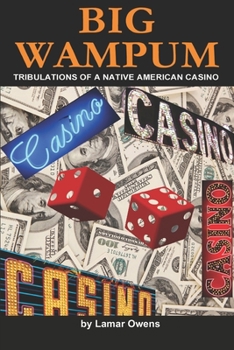 Paperback Big Wampum: Tribulations of a Native American Casino Book