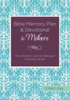 Paperback Bible Memory Plan and Devotional for Mothers: Her Children Call Her Blessed (Proverbs 31:28) Book