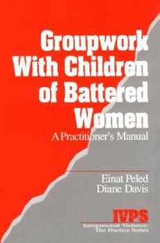 Paperback Groupwork with Children of Battered Women: A Practitioner&#8242;s Manual Book