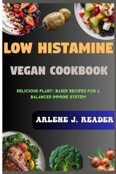 Paperback Low Histamine Vegan Cookbook: Delicious Plant-Based Recipes for a Balanced Immune System Book