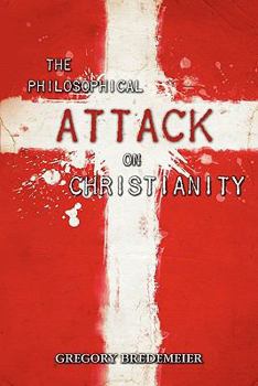 Paperback The Philosophical Attack on Christianity Book