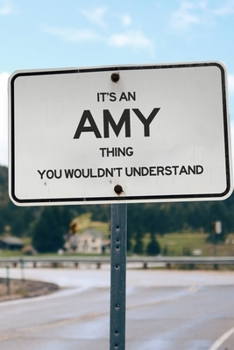 It's an Amy Thing You Wouldn't Understand: 6x9" Dot Bullet Notebook/Journal Funny Gift Idea