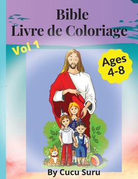 Bible Livre de Coloriage: Ce Livre de Coloriage Pour Enfants Sur La Bible. 50 Pages et Dessins Uniques à Colorier sur L'Histoire de la Bible, Textes Sacrés des Juifs et Chrétiens