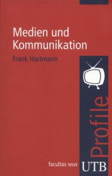 Medien und Kommunikation. UTB Profile (Uni-Taschenbücher S)