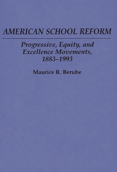 Paperback American School Reform: Progressive, Equity, and Excellence Movements, 1883-1993 Book