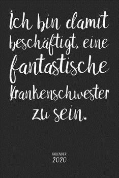 Ich bin damit beschäftigt, eine fantastische Krankenschwester zu sein. Kalender 2020: Wochenplaner Planer Terminkalender als Geschenk zum Muttertag ... Softcover 110 Seiten für 202 (German Edition)