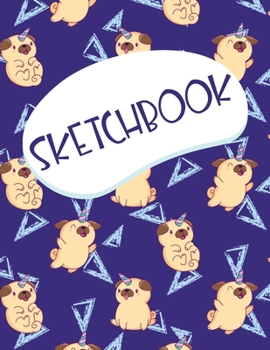 Paperback Sketchbook: A Large Kawaii Unicorn Pug Blank Sketchbook Gift for Drawing, Sketching & Doodling (Kids Drawing Books) Book