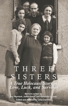 Paperback Three Sisters: A True Holocaust Story of Love, Luck, and Survival Book