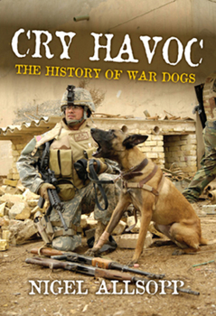 Paperback Cry Havoc: The History of War Dogs Book