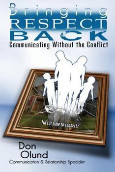 Paperback Bringing Respect Back: Communicating Without the Conflict Book