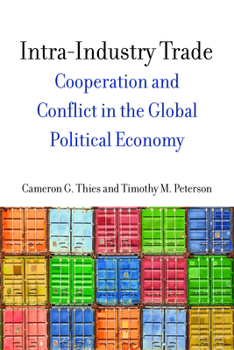 Hardcover Intra-Industry Trade: Cooperation and Conflict in the Global Political Economy Book
