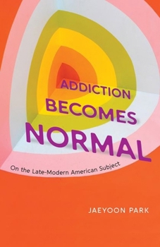Hardcover Addiction Becomes Normal: On the Late-Modern American Subject Book