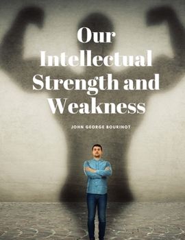 Paperback Our Intellectual Strength and Weakness Book