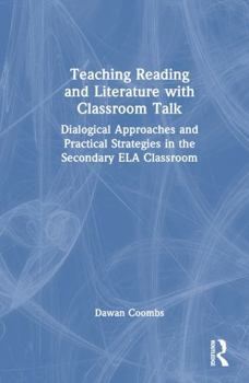 Hardcover Teaching Reading and Literature with Classroom Talk: Dialogical Approaches and Practical Strategies in the Secondary Ela Classroom Book