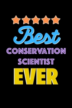 Paperback Best Conservation Scientist Evers Notebook - Conservation Scientist Funny Gift: Lined Notebook / Journal Gift, 120 Pages, 6x9, Soft Cover, Matte Finis Book