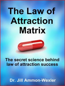 Paperback The Law of Attraction Matrix: The Secret Science Behind Law of Attraction Success Book