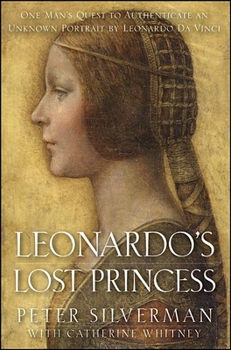 Hardcover Leonardo's Lost Princess: One Man's Quest to Authenticate an Unknown Portrait by Leonardo Da Vinci Book