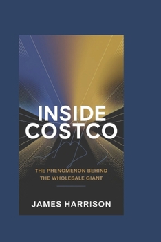 Paperback Inside Costco: The Phenomenon Behind the Wholesale Giant Book