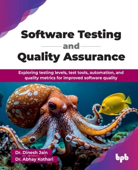 Paperback Software Testing and Quality Assurance: Exploring testing levels, test tools, automation, and quality metrics for improved software quality (English E Book