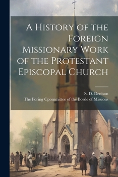 Paperback A History of the Foreign Missionary Work of the Protestant Episcopal Church Book