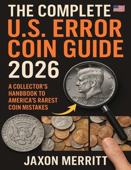 Error Coin Books The Complete U.S. Error Coin Guide 2026:... book by Jaxon Merritt