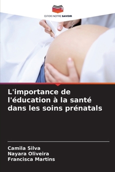 Paperback L'importance de l'éducation à la santé dans les soins prénatals [French] Book