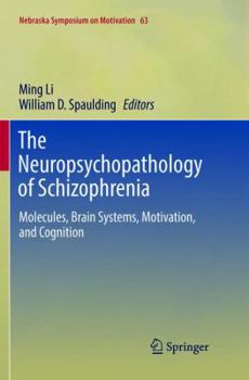 Paperback The Neuropsychopathology of Schizophrenia: Molecules, Brain Systems, Motivation, and Cognition Book