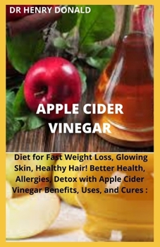 Paperback Apple Cider Vinegar: Diet for fast weight loss, glowing skin, better health, allergies detox with apple cider. Book