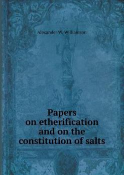 Paperback Papers on etherification and on the constitution of salts Book