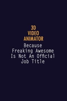 Paperback 3D video animator Because Freaking Awesome is not An Official Job Title: 6X9 Career Pride Notebook Unlined 120 pages Writing Journal Book