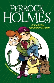 Elemental, Querido Gatson (Perrock Holmes 3)/Elementary, My Dear Gatson - Book #3 of the Perrock Holmes