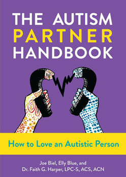 Paperback The Autism Partner Handbook: How to Love an Autistic Person Book