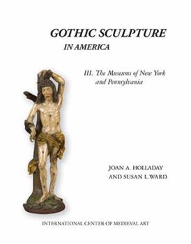 Hardcover Gothic Sculpture in America III. the Museums of New York and Pennsylvania Book