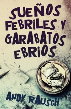Paperback Sueños febriles y garabatos ebrios [Spanish] Book