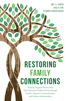 Paperback Restoring Family Connections: Helping Targeted Parents and Adult Alienated Children Work through Conflict, Improve Communication, and Enhance Relati Book