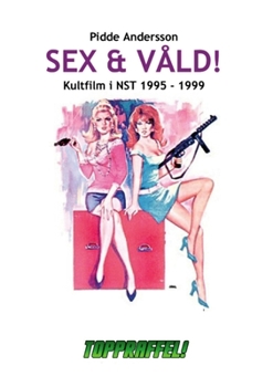 Paperback Sex & våld!: Kultfilm i NST 1995-1999 [Swedish] Book