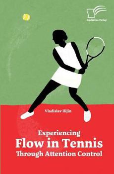 Paperback Experiencing Flow in Tennis Through Attention Control Book