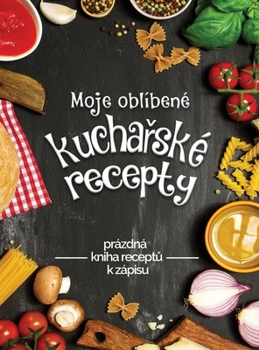 Hardcover Moje obl?ben? kucha&#345;sk? recepty: prazdna kniha receptu k zapisu [Czech] Book