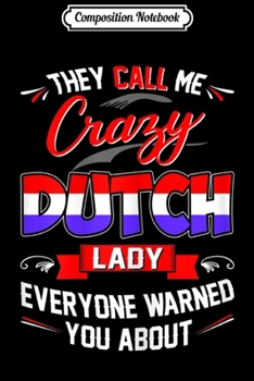 Paperback Composition Notebook: Womens They Call Me Dutch Lady Warned You About Journal/Notebook Blank Lined Ruled 6x9 100 Pages Book