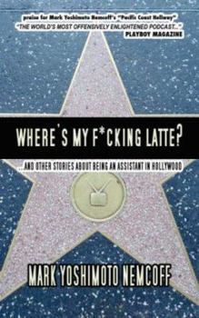 Paperback Where's My F*cking Latte? (and Other Stories about Being an Assistant in Hollywood) Book