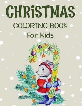 Christmas coloring book for kids.: Fun Children’s Christmas Gift or Present for kids.Christmas Activity Book Coloring, Matching, Mazes , Drawing, Cross Words, Color by Number,and More.