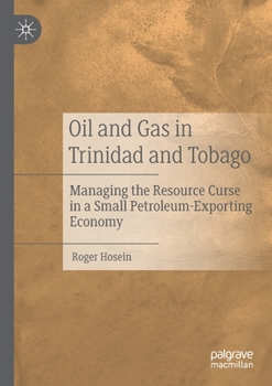 Paperback Oil and Gas in Trinidad and Tobago: Managing the Resource Curse in a Small Petroleum-Exporting Economy Book