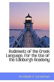 Paperback Rudiments of the Greek Language, for the Use of the Edinburgh Academy Book