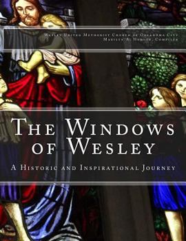 Paperback The Windows of Wesley: A Historic and Inspirational Journey Book