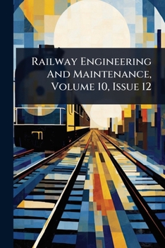 Paperback Railway Engineering And Maintenance, Volume 10, Issue 12 Book